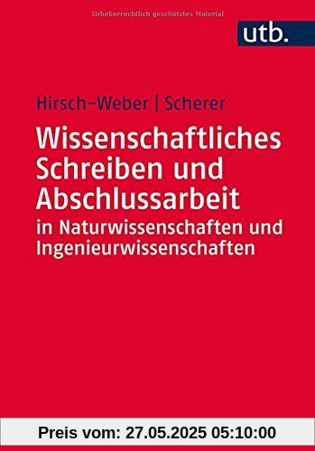 Wissenschaftliches Schreiben und Abschlussarbeit in Natur- und Ingenieurwissenschaften: Grundlagen - Praxisbeispiele - Übungen