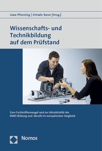 Wissenschafts- und Technikbildung auf dem Prüfstand: Zum Fachkräftemangel und zur Attraktivität der MINT-Bildung und -Berufe im europäischen Vergleich Wissenschafts- und Technikbildung auf dem Prüfstand: Zum Fachkräftemangel und zur Attraktivität der MINT-Bildung und -Berufe im europäischen Vergleich