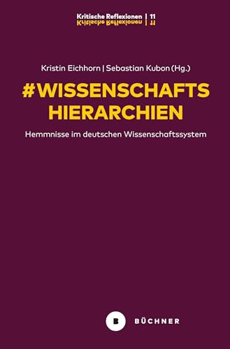 # Wissenschaftshierarchien: Hemmnisse im deutschen Wissenschaftssystem (# Kritische Reflexionen) von Büchner-Verlag