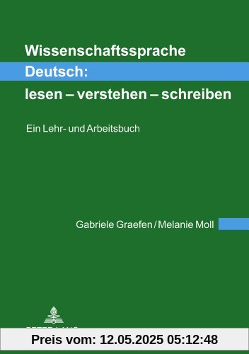 Wissenschaftssprache Deutsch: lesen - verstehen - schreiben: Ein Lehr- und Arbeitsbuch