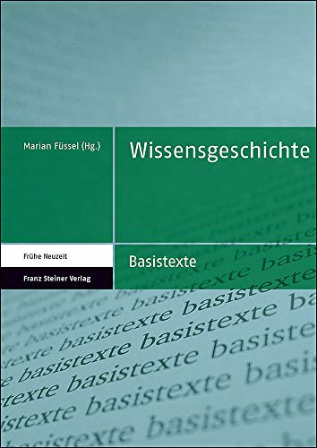 Wissensgeschichte (Basistexte – Frühe Neuzeit, Band 5) von Steiner Franz Verlag