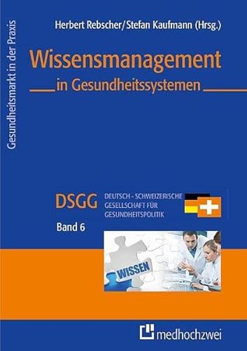 Wissensmanagement in Gesundheitssystemen (Gesundheitsmarkt in der Praxis)