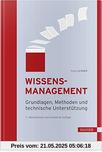 Wissensmanagement: Grundlagen, Methoden und technische Unterstützung