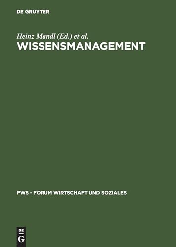 Wissensmanagement: Informationszuwachs – Wissensschwund? Die strategische Bedeutung des Wissensmanagements (FWS - Forum Wirtschaft und Soziales) von De Gruyter Oldenbourg