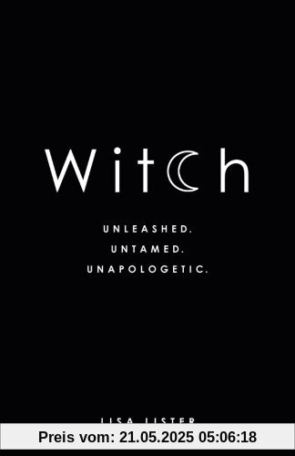 Witch: Unleashed. Untamed. Unapologetic