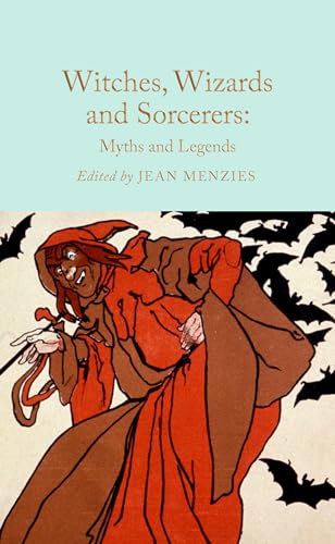 Witches, Wizards and Sorcerers: Myths and Legends (Macmillan Collector's Library)