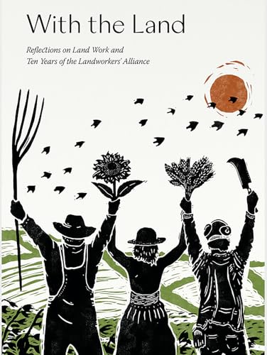 With the Land: Reflections on Land Work and Ten Years of the Landworkers' Alliance von Hart Publishing