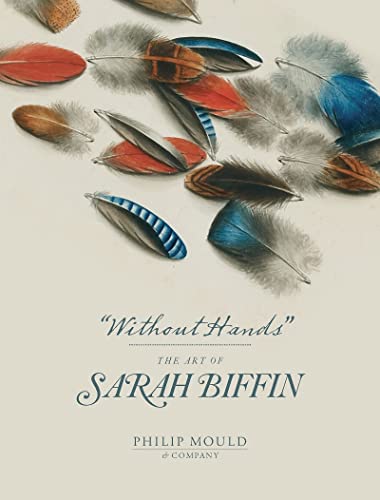Without Hands: The Art of Sarah Biffin von Paul Holberton Publishing Ltd