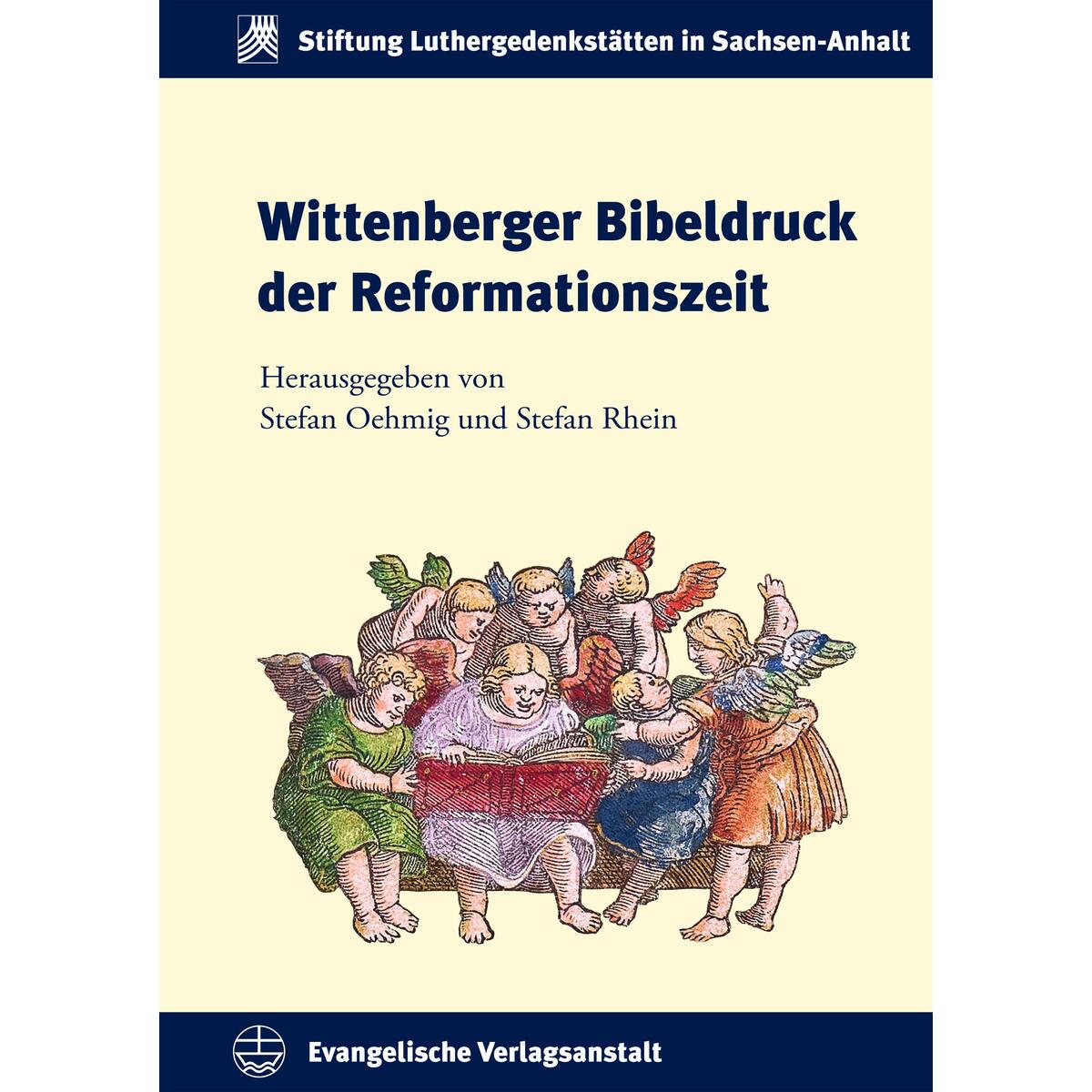 Wittenberger Bibeldruck der Reformationszeit Wittenberger Bibeldruck der Reformationszeit von Evangelische Verlagsansta