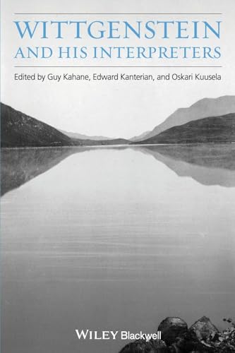 Wittgenstein and His Interpreters: Essays in Memory of Gordon Baker Wittgenstein and His Interpreters: Essays in Memory of Gordon Baker von Wiley-Blackwell