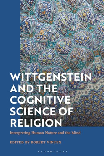 Wittgenstein and the Cognitive Science of Religion: Interpreting Human Nature and the Mind von Bloomsbury Academic