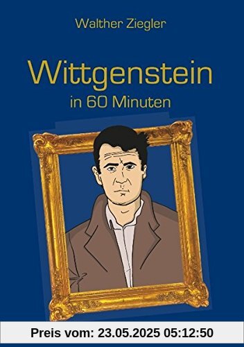 Wittgenstein in 60 Minuten