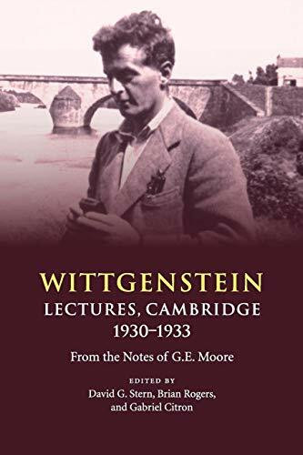 Wittgenstein: Lectures, Cambridge 1930–1933 Wittgenstein: Lectures, Cambridge 1930–1933