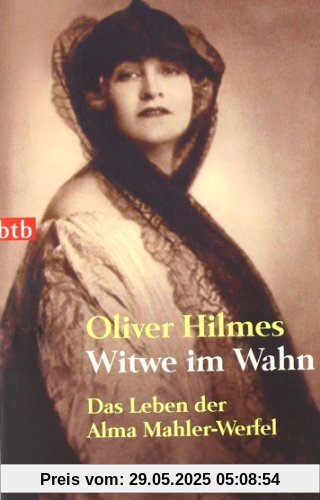 Witwe im Wahn: Das Leben der Alma Mahler-Werfel