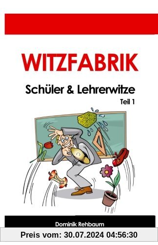 Witzfabrik - Schülerwitze und Lehrerwitze | Witzebuch | Witze | Lehrersprüche | Schüler-Witze | Lehrer-Witze