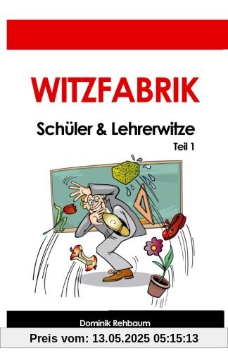 Witzfabrik - Schülerwitze und Lehrerwitze | Witzebuch | Witze | Lehrersprüche | Schüler-Witze | Lehrer-Witze