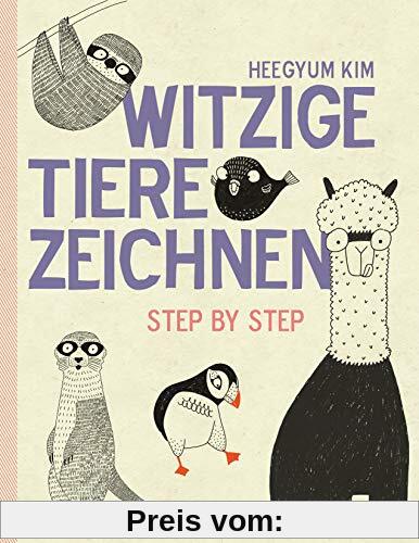 Witzige Tiere zeichnen: Step by Step - von Alpaka bis Waschbär - mit vielen individuellen Varianten - für Comic-, Cartoon- und Handlettering-Fans