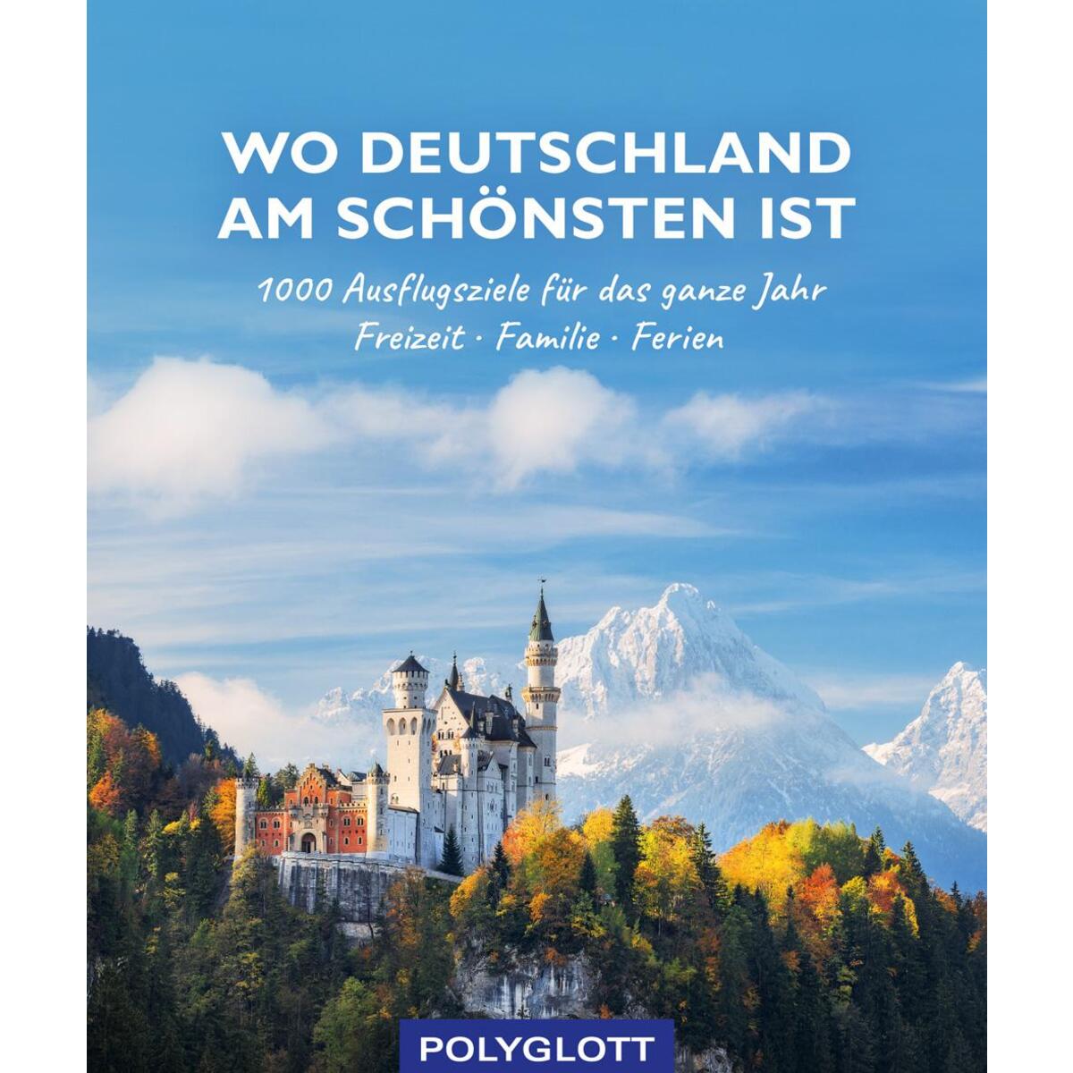 Wo Deutschland am schönsten ist Wo Deutschland am schönsten ist von Polyglott Verlag