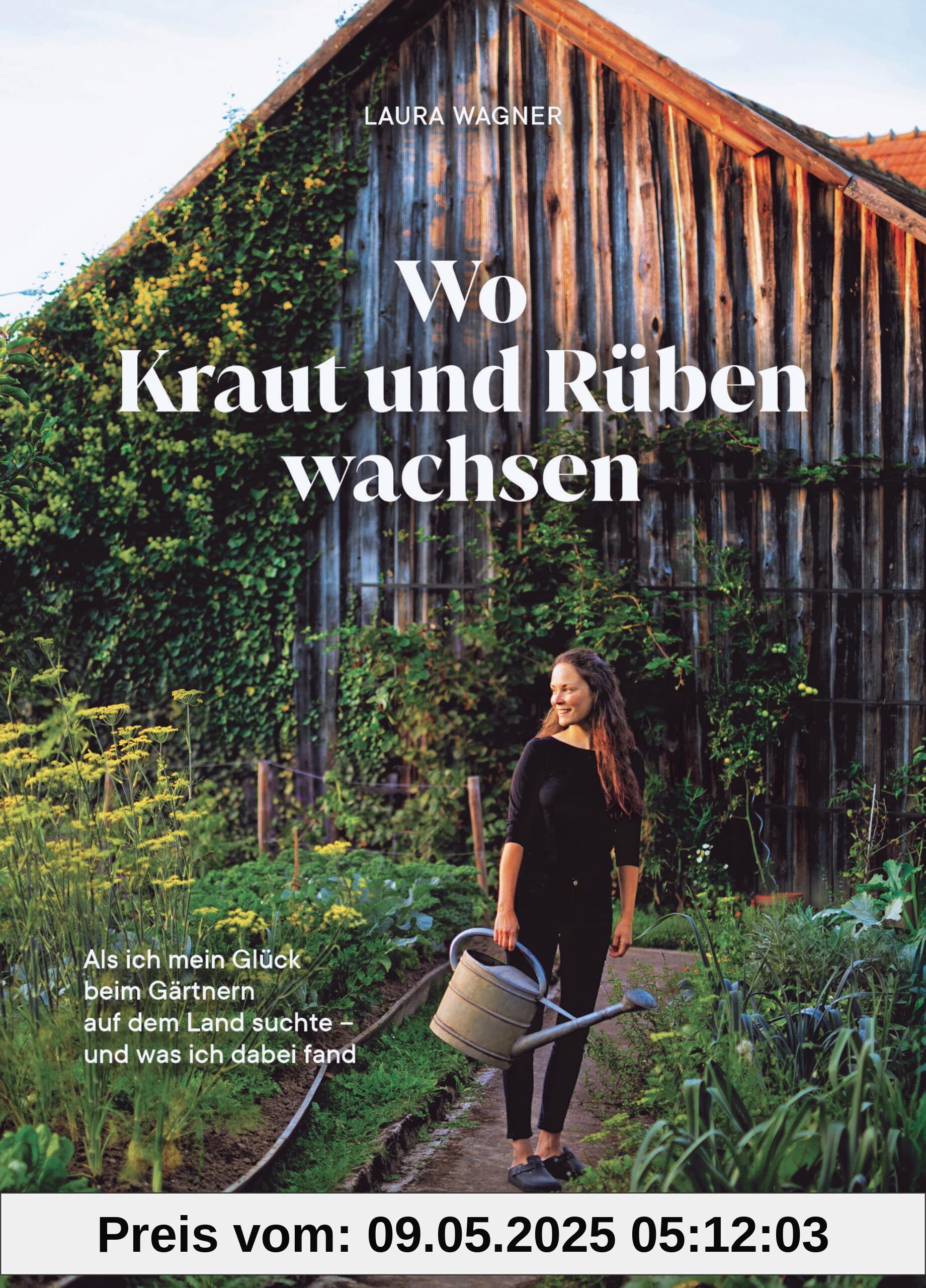 Wo Kraut und Rüben wachsen: Als ich mein Glück beim Gärtnern auf dem Land suchte – und was ich dabei fand