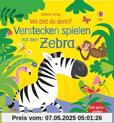 Wo bist du denn? Verstecken spielen mit dem Zebra: mit extragroßen Klappen Wo bist du denn? Verstecken spielen mit dem Zebra: mit extragroßen Klappen