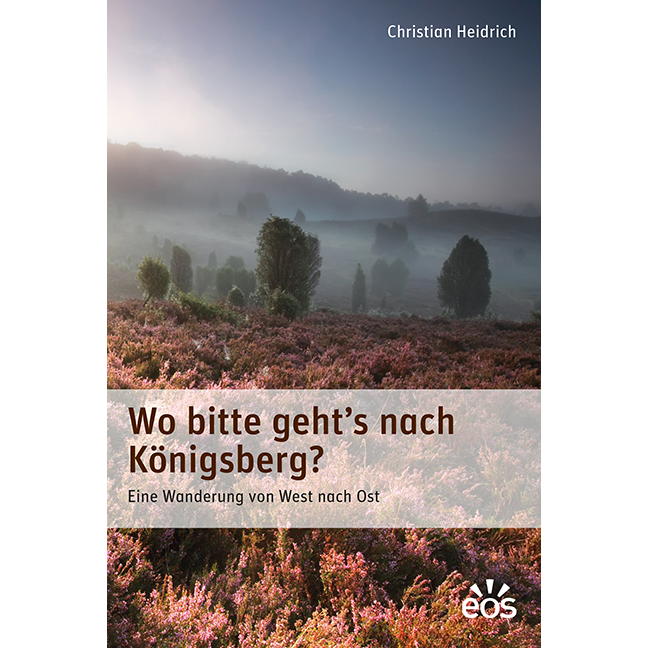 Wo bitte geht&#039;s nach Königsberg von Eos Verlag U. Druck