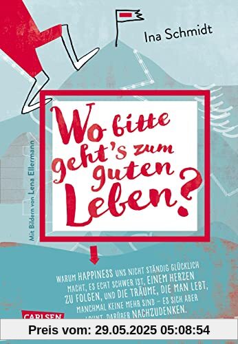 Wo bitte geht´s zum guten Leben?: Warum Happiness uns nicht glücklich macht, es echt schwer ist einem Herzen zu folgen und die Träume, die man lebt, ... Denker:innen und die, die es werden wollen.