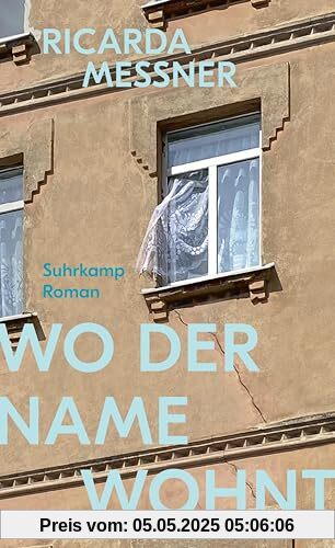 Wo der Name wohnt: Roman | Über das, was von einer Familie bleibt