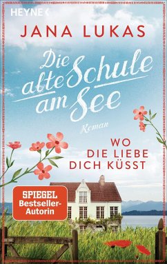 Wo die Liebe dich küsst / Das alte Schulhaus Bd.3 von Heyne