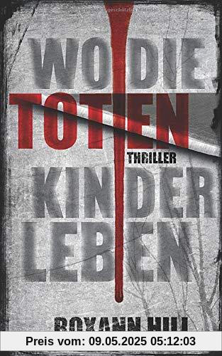 Wo die toten Kinder leben: Thriller (Steinbach und Wagner, Band 1)