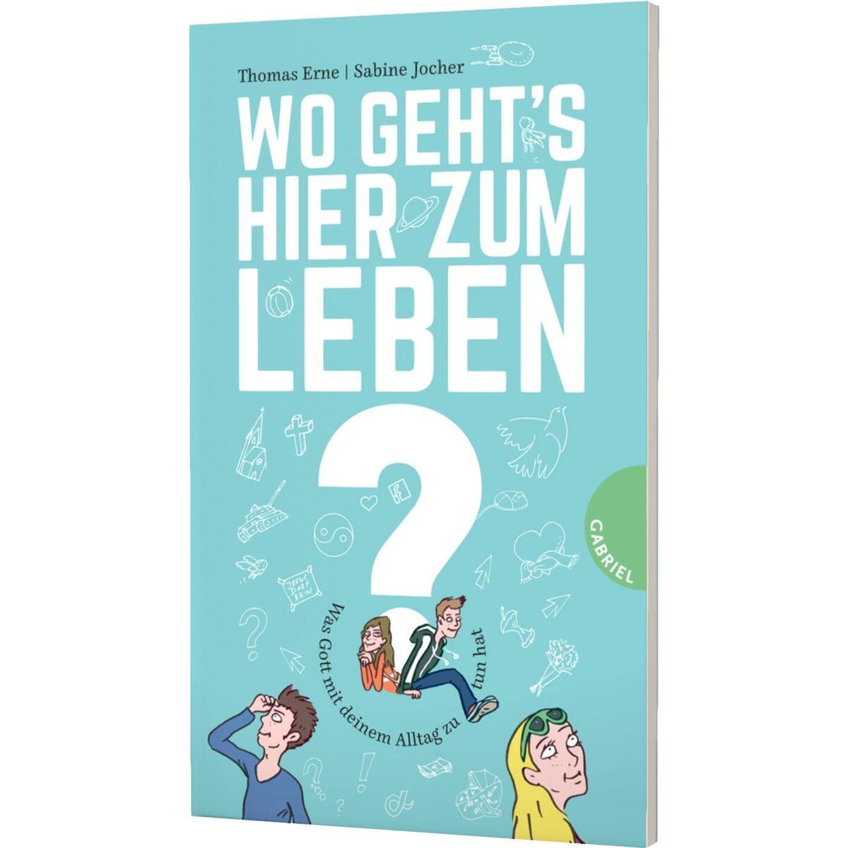 Wo geht's hier zum Leben? Wo geht's hier zum Leben? von Gabriel Verlag