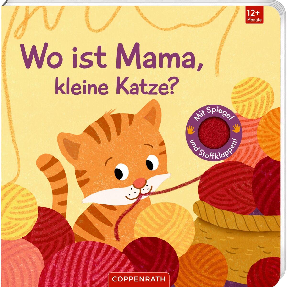 Wo ist Mama, kleine Katze? Wo ist Mama, kleine Katze? von Coppenrath