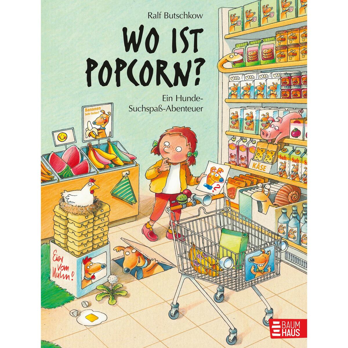 Wo ist Popcorn? Ein Hunde-Suchspaß-Abenteuer Wo ist Popcorn? Ein Hunde-Suchspaß-Abenteuer von Baumhaus Verlag GmbH