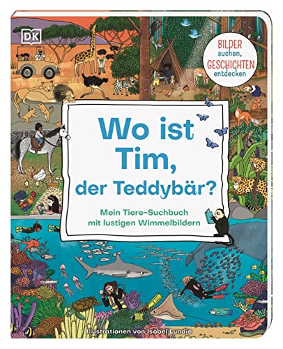 Wo ist Tim, der Teddybär?: Mein Tiere-Suchbuch mit lustigen Wimmelbildern. Bilder suchen, Geschichten entdecken. Pappbilderbuch für Kinder ab 2 Jahren Wo ist Tim, der Teddybär?: Mein Tiere-Suchbuch mit lustigen Wimmelbildern. Bilder suchen, Geschichten entdecken. Pappbilderbuch für Kinder ab 2 Jahren