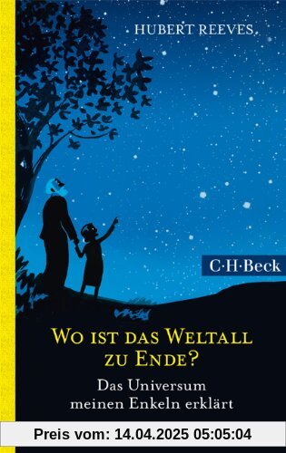 Wo ist das Weltall zu Ende?: Das Universum meinen Enkeln erklärt