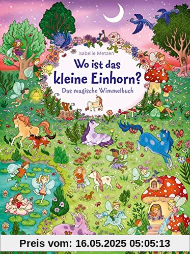 Wo ist das kleine Einhorn?: Das magische Wimmelbuch für Kinder ab 3 Jahren - Fördert Fantasie, Wahrnehmung und Aufmerksamkeit von Kindern