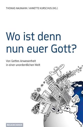 Wo ist denn nun euer Gott?: Von Gottes Anwesenheit in einer unordentlichen Welt