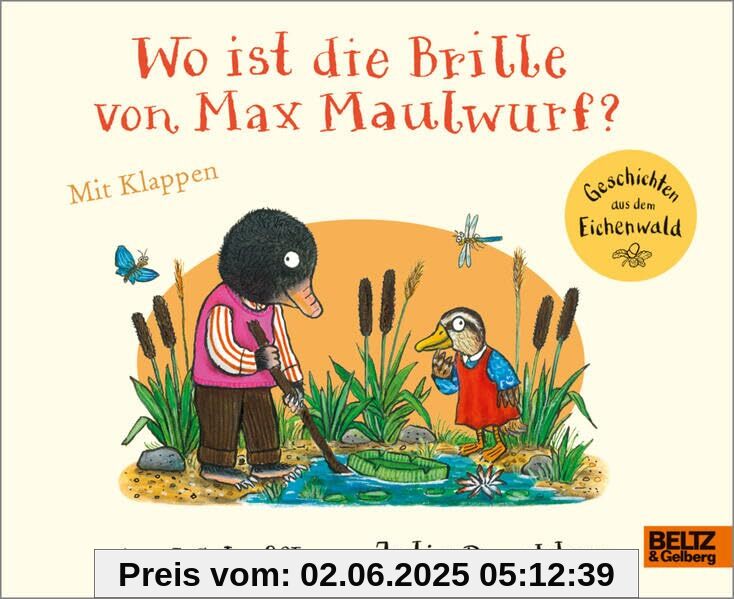Wo ist die Brille von Max Maulwurf?: Vierfarbiges Bilderbuch mit Klappen (Geschichten aus dem Eichenwald)