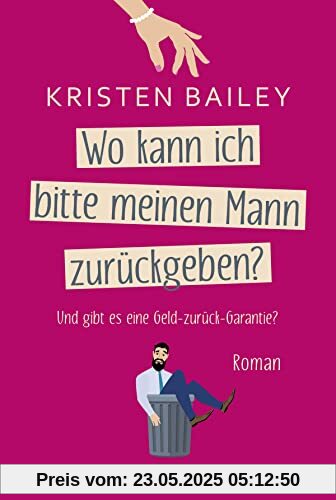 Wo kann ich bitte meinen Mann zurückgeben?: Roman