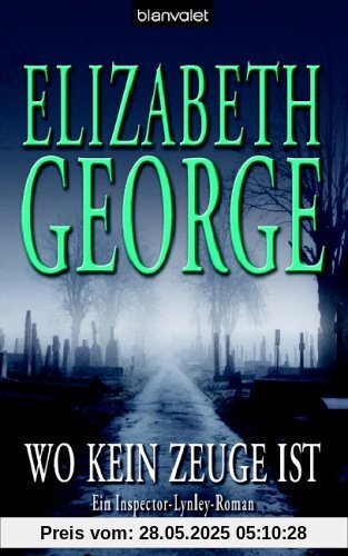 Wo kein Zeuge ist: Ein Inspector-Lynley-Roman Wo kein Zeuge ist: Ein Inspector-Lynley-Roman