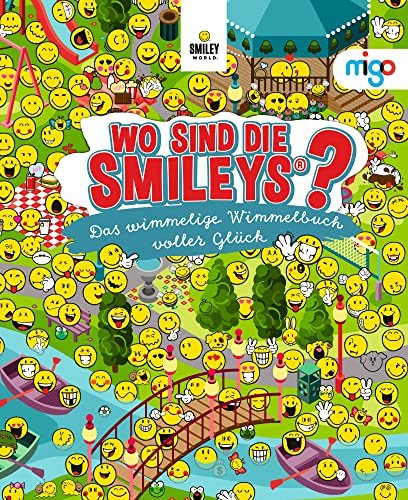 Wo sind die Smileys®?: Das wimmelige Wimmelbuch voller Glück von migo