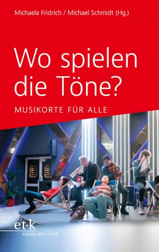 Wo spielen die Töne?: Musikorte für alle Wo spielen die Töne?: Musikorte für alle von edition text + kritik