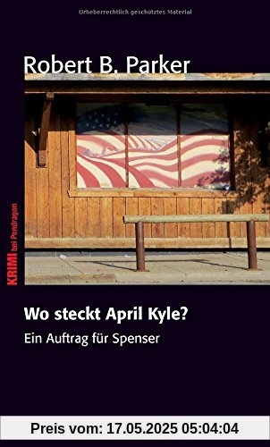 Wo steckt April Kyle?: Ein Fall für Spenser, Band 9 (Ein Auftrag für Spenser)