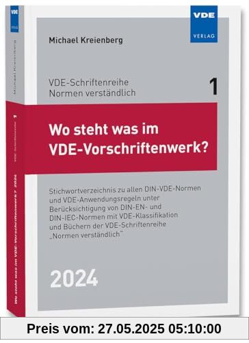 Wo steht was im VDE-Vorschriftenwerk? 2024: Stichwortverzeichnis zu allen DIN-VDE-Normen und VDE-Anwendungsregeln, unter Berücksichtigung von DIN-EN- ... der VDE-Schriftenreihe Normen verständlich Wo steht was im VDE-Vorschriftenwerk? 2024: Stichwortverzeichnis zu allen DIN-VDE-Normen und VDE-Anwendungsregeln, unter Berücksichtigung von DIN-EN- ... der VDE-Schriftenreihe Normen verständlich