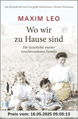 Wo wir zu Hause sind: Die Geschichte meiner verschwundenen Familie