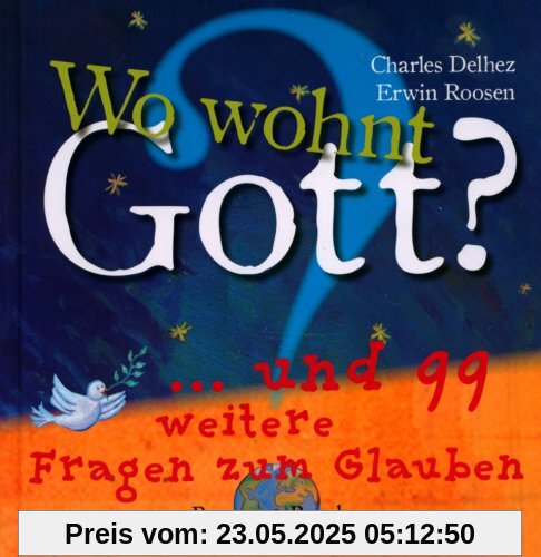 Wo wohnt Gott?: ... und 99 weitere Fragen zum Glauben