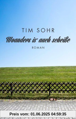 Woanders is' auch scheiße: Roman