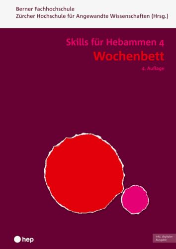 Wochenbett - Skills für Hebammen 4 (Print inkl. digitaler Ausgabe, Neuauflage 2024): Skills für Hebammen | Band 4 von hep verlag