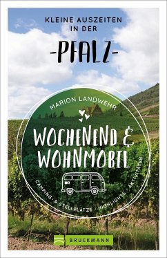 Wochenend und Wohnmobil - Kleine Auszeiten in der Pfalz von Bruckmann