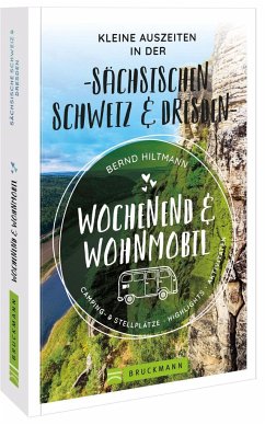 Wochenend und Wohnmobil - Kleine Auszeiten in der Sächsischen Schweiz/Dresden von Bruckmann