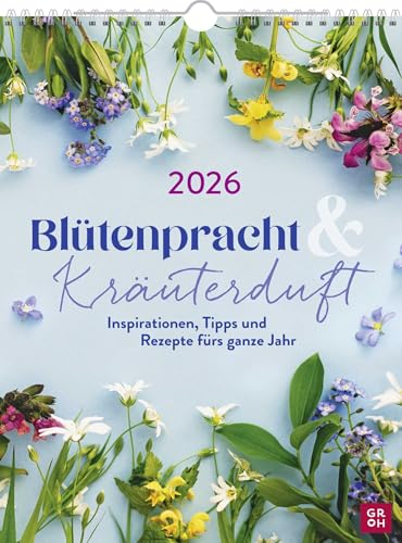 Wochenkalender 2026: Blütenpracht und Kräuterduft: Wandkalender im Hochformat (ca. Din A4) mit Spiralbindung zum Aufhängen von Groh